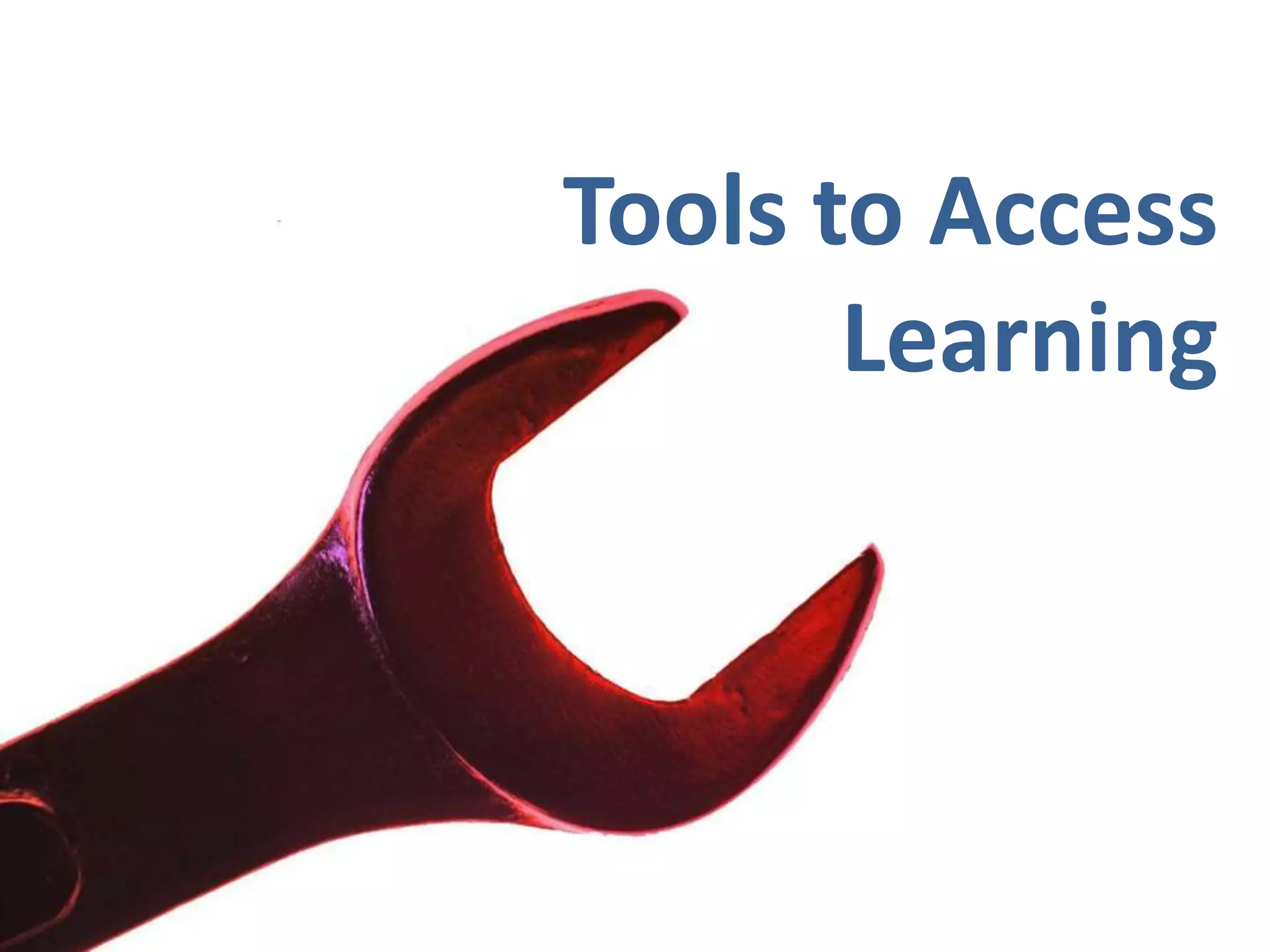 Tools to AccessLearning