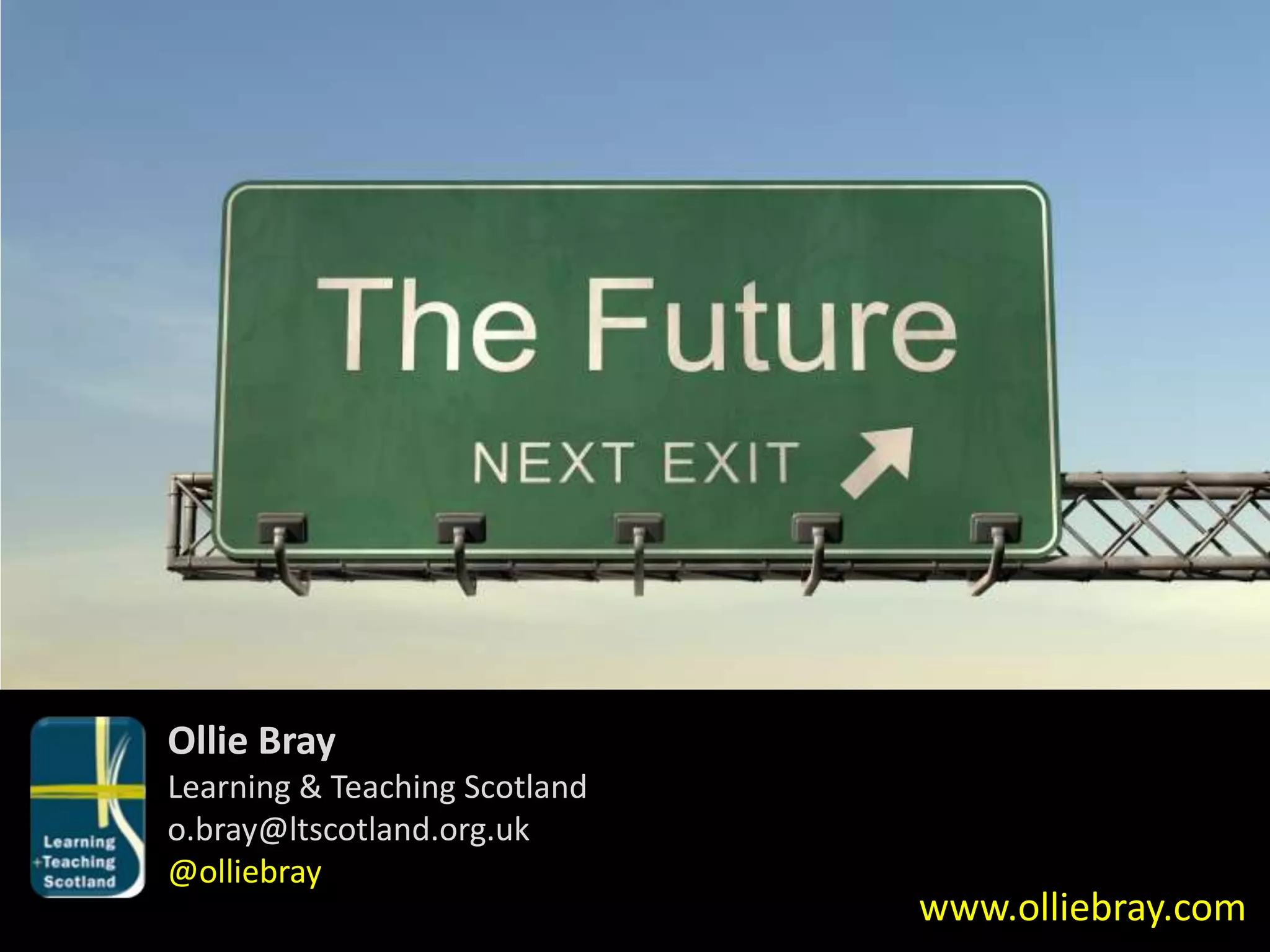 Ollie BrayLearning & Teaching Scotlando.bray@ltscotland.org.uk@olliebraywww.olliebray.com
