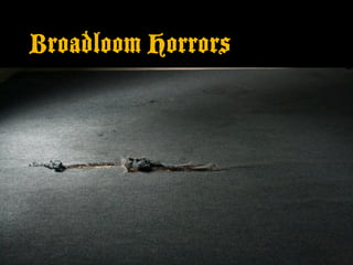 Broadloom Horrors
 
