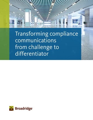 Transforming compliance
communications
from challenge to
differentiator
 