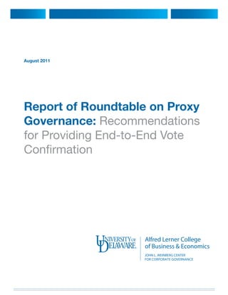 August 2011
Report of Roundtable on Proxy
Governance: Recommendations
for Providing End-to-End Vote
Confirmation
 