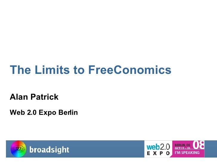 The Limits to FreeConomics Alan Patrick Web 2.0 Expo Berlin 