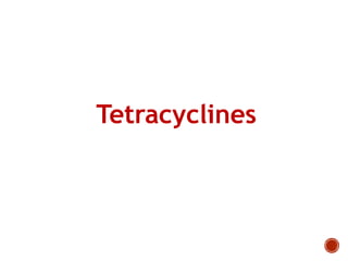 Tetracyclines
 