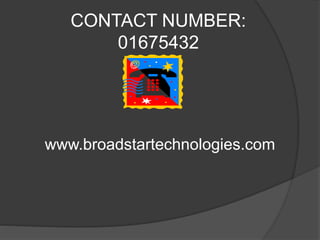 CONTACT NUMBER:
01675432
www.broadstartechnologies.com