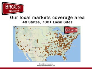 Our local markets coverage area 48 States, 700+ Local Sites 