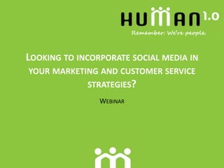 Looking to incorporate social media in your marketing and customer service strategies? Webinar 