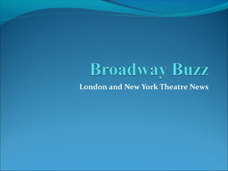 London and New York Theatre News
 