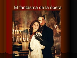 El fantasma de la óperaEl fantasma de la ópera
 