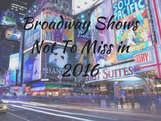 Broadway Shows Not to Miss in 2016