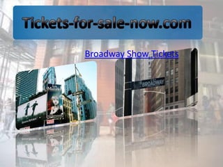 Broadway Show Tickets
 