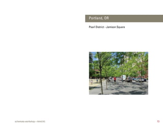 Portland, OR

                             Pearl District - Jamison Square




schemata workshop + MAKERS                                     13
 