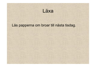 Läxa
Läs papperna om broar till nästa tisdag.

 