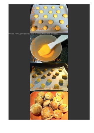 Pincelei com a gema de ovo e levei ao forno até estarem dourados. 

