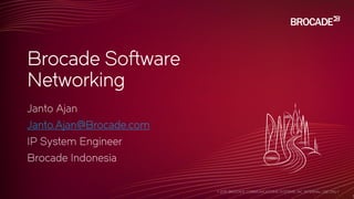 Brocade Software
Networking
1
 