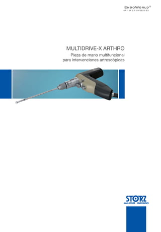 MULTIDRIVE-X ARTHRO
Pieza de mano multifuncional
para intervenciones artroscópicas
A R T 6 4 2 . 0 0 9 / 2 0 2 0 - E S
 
