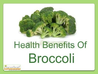 Health Benefits Of

Broccoli

 