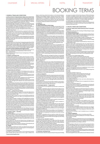 CALENDAR SPECIAL OFFERS HOTEL TRANSPORT
I. GENERAL TERMS AND CONDITIONS
I.1APPLICATIONOFTHESEBOOKINGTERMSANDCONDITIONS
Thesebookingtermsandconditionsapplytobothholidaypackagesandseparate
servicesorganisedbyEuroDisneyVacancesS.A.S.,whetherbookeddirectlywith
EuroDisneyVacancesS.A.S.bytelephonewiththeCentralReservationOfficeor
on-line on the www.disneylandparis.com website (the “Website”), or indirectly
through travel agents selling Euro Disney Vacances S.A.S.’s services.
When booking through a travel agent, your booking may include other services
thanthoseorganisedbyEuroDisneyVacancesS.A.S.,whichareeitherorganised
by your travel agent or sold by your travel agent on behalf of a third party.
These booking terms and conditions do not apply to such services, which your
travel agent shall identify at the time of booking and on your contract.
The contract with your travel agent will specify the terms and conditions
applicable to those services.
A holiday package is the pre-determined or customised combination of
accommodation with at least one of two of the following services: another
holiday service, such as a visit to the Disney® Parks (Disneyland® Park or Walt
Disney Studios® Park) and/or transport*, on condition that they are booked at
the same time (“Holiday Packages”).
AseparateserviceisaservicebookedororderedindependentlyfromanyHoliday
Packages,suchasentranceticketstotheDisney® Parks(Disneyland® Parkand/or
Walt Disney Studios® Park), shows, dinner shows, special events or hotel rooms
only (“Separate Service”).
I.2 ORGANISER
EuroDisneyVacancesS.A.S.(“EuroDisney”),havingasharecapitalofEuro152450;
registered in France with RCS Meaux under n° 383 850 278 and with the French
TravelandHolidayCompanies’Registryundern°IM077100030;financialguarantee
suppliedbyAPST-AssociationProfessionnelledeSolidaritéduTourisme,15avenue
Carnot, 75017 Paris, France; civil and professional liability insurance provided by
AXA Corporate Solutions Assurance, 4 rue Jules Lefebvre, 75009 Paris, France.
Contacts for consumers booking directly through Euro Disney:
By phone: + 33 (0) 1 60 30 60 53, except from Denmark (70 12 02 12), Norway
(810 6 20 30), Sweden (0771 34 64 94) and Finland (+ 33 (0) 1 60 30 60 70)
By fax: + 33 (0) 1 64 74 57 50
By post: Disneyland® Paris, P.O Box 105, Guest Care Department, 77777 Marne-
la-Vallée Cedex 4, France
I.3 GENERAL INFORMATION
It is hereby expressly specified in accordance with the provisions of Article L.
211-9oftheFrenchCodeofTourismthattheparticularscontainedinourvarious
communicationmaterialsandontheWebsitearesubjecttochanges,whichwill
becommunicatedtoyoubeforeacontractisenteredinto,itbeingspecifiedthat
certainshows,attractions,restaurants,shopsandancillaryfacilitiesoperatingon
a seasonal basis may be closed, delayed or cancelled without notice.
Wehavedescribedhotelsfeaturedinourbrochureaspreciselyaspossible.However,
listedfacilitiesand/orservicesmaytemporarilybeclosedformaintenanceand/
or improvement reasons arising after the publication of our brochure.
Please note that we may apply different terms and conditions, including prices,
dependingontheplaceofresidencewithintheEuropeanUnion,onthebasisof
objective criteria in compliance with Article 20 (2) of Directive 2006/123/EC.
I.4 FORMATION OF CONTRACT
A contract is formed after completion of the booking process as soon as a
reservation number has been assigned to you. However, your booking only
becomes final after full payment has effectively cleared to us.
Onthetelephone,yourreservationnumberiscommunicatedtoyoubytheCentral
Reservation Office’s counsellor upon completion of the booking process and is
then addressed to you by post or e-mail.
OntheWebsite,yourreservationnumberisdisplayedontheconfirmationscreen
after validation of payment and is then addressed to you by e-mail.
Whendealingthroughatravelagent,yourreservationnumberiscommunicated
to you by your travel agent and is indicated in the contract between you and
your travel agent.
Thecontractisbindingonallmembersofthepartyidentifiedinthebookingwho
acceptwithoutreservationthesebookingtermsandconditions,andcommitto
complywithallinternalregulationsinforceatDisneyland®Parisandallinstructions
or notices set forth in our brochure, on the Website or in any other document
issuedbyEuroDisney.Itistheresponsibilityofthepersonmakingthebookingto
ensurethatallmembersoftheparty,includingchildren,areawareofandaccept
all of the obligations contained herein.
I.5 PRICES – ALTERATION OF PRICES
Prices of our Holiday Packages and Separate Services have been determined on
the basis of the existing economic conditions on the date of establishment of
the prices in Euro on June 23rd
, 2014.
We reserve the right to amend our prices at any time before you book your
Holiday Package or Separate Services, subject to your being advised of the total
cost prior to booking.
Prices are subject to changes, in compliance with the applicable laws, even after
you have booked to account for a modification or the imposition of any dues,
taxes and fees on your booking, for exchange rate fluctuations and/or, as the
case may be, for transport cost increases (including by reason of increase of the
cost of fuel). We reserve the right to alter the total amount of your booking by
applyingtherelevantfluctuationratetotheconcernedelementofyourbooking.
Any increase will be notified to you in writing and you may elect to cancel or
confirmyourreservationinaccordancewiththeprovisionsofArticleR.211-9of
the Code of Tourism reproduced hereafter.
In any case, no such increases will be made within thirty (30) days of your arrival
dateatDisneyland® Paris(“ArrivalDate”),orofyourdeparturedate,meaningthe
dateofcommencementoftransport*(“DepartureDate”)iftransport*isincluded.
I.6 PAYMENT TERMS – REFUNDS
I.6.1 - Payment terms
Payment terms applicable to each type of services and reservation channel are
specified in the Specific Conditions relating to the concerned services (Part II).
In case of failure to pay, or of payment not being made on time, we reserve the
righttocancelyourbookingand,asthecasemaybe,ticketsissued.Insuchcase,
charges calculated on the basis of the relevant cancellation fees for each type
of services may be applied.
In case of payment by credit card, Euro Disney and your travel agent are not
responsibleforanycostsyoumayincuroncreditcardtransactionsduetocurrency
exchange rate fluctuations or otherwise.
Any person making a booking on behalf of a third party will be held jointly and
severally responsible to us for the total cost of the booking.
I.6.2 - Refunds
Unless otherwise provided by Euro Disney, any refund from Euro Disney will
be made through the same means as the first payment for the booking (down
payment or full payment as the case may be).
I.7 NO RIGHT TO WITHDRAW
In accordance with the provisions of Article L. 121-20-4 of the French Consumer
Code, we hereby inform you that you do not have a right to withdraw from
distance contracts (e.g. entered into by phone or on the Internet) relating to
booking of “accommodation, transport, catering or leisure services”, whether
bookedtogetherasaHolidayPackageorseparatelyforaspecificdateorwithin
a specific period. As a consequence, we hereby inform you that you may not
withdraw from the booking of services offered for sale under these Booking
TermsandConditions,exceptfortheoptionalinsurancepolicysetoutinarticle
II.1.9 under the conditions provided for in the same article.
I.8 LIABILITY
I.8.1 - Our liability to you
I.8.1.1 When you have booked a Holiday Package
EuroDisneyand,asthecasemaybe,yourtravelagentareresponsibleforthefull
executionoftheobligationsresultingfromthecontractwithyou,whethersuch
obligationsareperformedbythemselvesorbyotherserviceproviders,without
prejudice to their right of recourse against such service providers.
However,EuroDisneyandyourtravelagentcanbeexoneratedfromallresponsibility
bysupplyingproofthatthenon-performanceorbadperformanceofthecontract
is either attributable to you, to the unforeseeable and insurmountable act or
omissionofathirdpartyunconnectedwiththeprovisionofcontractedservices
or to an event of force majeure.
In all cases where an international convention applies to the services that you
havebooked,theliabilityofEuroDisneyorofyourtravelagentwillbelimitedor
excluded,asthecasemaybe,inaccordancewithsuchconvention.Intheeventof
damages resulting from the liability of carriers in the execution of their services
included in Holiday Packages, the liability of Euro Disney or of your travel agent
will not exceed that of carriers in accordance with liability limits set out in any
international convention and/or community regulations applicable to them.
I.8.1.2 When you have booked Separate Services
Euro Disney, and your travel agent as the case may be, are responsible for the
proper provision of the Separate Services that you have booked where you can
provethatsuchSeparateServiceshavenotbeenprovidedincompliancewiththeir
obligationsunderthesebookingtermsandconditions.Shouldyouencounterany
inconvenienceorproblemthatisnotrelatedtotheexecutionofEuroDisney’sor
yourtravelagent’sobligationshereunderwhilevisitingDisneyland® Paris,please
notethatEuroDisneyandyourtravelagentwilldotheirbesttoassistyoubutthat
responsibilityrelatingtotheoperationofDisneyland® ParislieswithEuroDisney
AssociésS.C.A.,whichisaseparatelegalentityandshouldbecontacteddirectly.
I.8.1.3 In any case
Where your booking is made with a travel agent, Euro Disney is not responsible
for services included in your booking, as the case may be, that are organised by
thattravelagentorsoldbythattravelagentonbehalfofathirdpartyasspecified
in clause I.1. Any claim relating thereto must be directed to your travel agent as
specified under clause I.10.
I.8.2 - Your liability to us
You and all members of your party must comply with these Booking Terms and
Conditions,aswellasallinternalregulationsinforceatDisneyland® Parisandall
instructions or notices set forth in our brochure, on the Website or in any other
document issued by Euro Disney. You and all members of your party must have
a respectful and courteous behaviour while staying at Disneyland® Paris. We
reserve the right at our discretion to terminate your holiday at any time if your
behaviourorthatofanymemberofyourpartyislikelytocausedamage,danger
ordistresstoanyofouremployees,subcontractors,agents,Guestsorthegeneral
public. In these circumstances, we reserve the right not to refund nor pay any
compensation for such termination and to recover from you any costs incurred
by any third party or us as a result of said behaviour.
I.9 SPECIAL REQUESTS
Ifyouhaveanyspecialrequests(e.g.dietaryrequirements),pleasespecifytheseat
thetimeofbooking.Whilstwewillusereasonableendeavourstoaccommodate
your requests, they are not guaranteed or confirmed unless we specifically
state that this is the case to you in writing. In some cases, an extra charge may
be payable. In such event, we or your travel agent will let you know how much
the extra charge will be.
Ifanymemberofyourpartyhasrestrictedmobility,disabilities,specialneedsor
care requirements, you should discuss these with us or your travel agent before
booking so that we and you can make a full assessment.
I.10 CUSTOMER SERVICE – COMPLAINTS
Our customer service is at your disposal for any information or assistance that
you may require.
Any complaint or dissatisfaction that you may have with any aspects of your
holiday should be reported immediately on the spot to the concerned service
provider, in order to allow for a remedy to the situation as rapidly as possible.
Such report must be made in an appropriate manner allowing the conservation
of proof of the fact or event at the origin of your complaint or dissatisfaction.
Withoutprejudicetoanyrightofrecourse,complaintsordissatisfactionsrelating
tocircumstancesunderEuroDisney’soryourtravelagent’sresponsibilitypursuant
toclauseI.8thatcouldnotbereportedimmediatelyorthatwerenotremedied
inasatisfactorymannermustbereportedtoEuroDisneyoryourtravelagentat
the earliest opportunity and in any case:
- priortothebeginningofyourholidayorstayforcomplaintsordissatisfactions
arising prior to the beginning of your holiday or stay,
- within one month from the end of your holiday or stay for complaints or
dissatisfactions arising during your holiday or stay.
Such complaints or dissatisfactions must be addressed by any means allowing
an acknowledgement of receipt to Disneyland® Paris, Guests Communication,
by post to the following address: P.O. Box 100, 77777 Marne-la-Vallée Cedex 4,
France, by fax on the following number: + 33 (0) 1 60 43 58 47 or by email to the
followingaddress:dlp.guest.communication@disney.comortoyourtravelagent
using details provided by same.
The detail of your concern, the date of your holiday or stay at Disneyland® Paris
and your booking number must be clearly indicated in your correspondence.
Please note that any correspondence we may enter into with you is private
and confidential.
Any complaint or dissatisfaction that you may have in relation with a service
bookedwithatravelagentthatisnotorganisedbyEuroDisneymustbeaddressed
tothattravelagent.EuroDisneywilltransfertothattravelagentanyclaimrelating
thereto that it receives.
I.11 INTELLECTUAL PROPERTY RIGHTS
You will not acquire any property right nor any right of use of the names, signs,
emblems, logos, trademarks, any other signs, other authors' rights, industrial or
intellectual property rights, belonging to Euro Disney SCA, Disney Enterprises
Inc. or any one of their subsidiaries or affiliated companies.
Youmaynotincludeourservicesaspartofanyotherservices,batchorgroupor
services comprising services which are likely in our reasonable opinion to harm
the Disney® image. You are not authorised to advertise, use, give or resell our
servicesoroffertodosoforprofitorotherwiseorusetheminconnectionwith
acompetition,promotion,incentiveorrewardprogramme,business,charitable
or any other similar venture without our express advance written permission.
I.12 PERSONAL INFORMATION
PersonalinformationcollectedisusedbyEuroDisneyforthepurposesofhandling
yourrequest.InaccordancewithFrenchlawofJanuary6,1978(“loiInformatique
et Libertés”), as modified, you have a right to access your information, have it
corrected,andobjectforlegitimatereasonstoitsprocessing,bywritingtousat
the following address, indicating your full name and address: Disneyland Paris,
Marketing Department, P.O. Box 100, 77777 Marne-la-Vallée Cedex 4, France.
I.13 APPLICABLE LAW AND DISPUTE RESOLUTION
TheseBookingTermsandConditionsandyourcontractwithusshallbegoverned
by and construed in accordance with the laws of France and subject to the
jurisdiction of the French courts.
II. SPECIFIC TERMS AND CONDITIONS
II.1SPECIFICTERMSANDCONDITIONSRELATINGTOHOLIDAY
PACKAGES
The provisions hereafter that apply to bookings of Holiday Packages also apply
to additional services thereto.
II.1.1 - Booking of Holiday Packages
II.1.1.1BookingsofHolidayPackagesmaybemadebytelephonewithEuroDisney’s
CentralReservationOfficeorwithanytravelagentsellingDisneyland®Paris.Most
of these services may also be booked on-line on the Website.
II.1.1.2 All bookings of Holiday Packages are subject to availability and, unless
otherwise specified, may be made according to the following conditions:
- HolidayPackageswithouttransportmaybebookedupto12PMGMT(midday)
on the day prior to the intended Arrival Date;
- HolidayPackagesincludingtransport*maybebookedupto2dayspriortothe
intended Departure Date.
II.1.1.3 If you wish to make a booking directly with us for unsupervised minors
under 18, we will require a written authorisation from each minor’s parents or
guardian to be sent prior to the beginning of the holiday at Disneyland® Paris, by
posttothefollowingaddress:Disneyland® Paris,GuestCareDepartment,P.O.Box
105,77777Marne-la-ValléeCedex4,France,orbyfaxon(33)164745750.Failure
to do so may result in the cancellation of your booking and fees calculated in
accordance with clause II.1.6 may be applied.
Please note that only unsupervised minors who are at least 15 are authorised to
stay in our hotels and that no booking of Holiday Packages including transport*
by plane will be authorised for minors under 12 not accompanied by an adult.
II.1.2 - Prices
II.1.2.1 The price of your Holiday Package includes:
• accommodation as detailed on the booking confirmation letter;
• breakfast, unless otherwise stated in the individual hotel description or in
the price panels (in particular for stays at the Disney’s Davy Crockett Ranch);
• entrancepasstotheDisneyland® Parkand/orWaltDisneyStudios® Park,which,
unlessspecifiedotherwise,isvalidforthedurationofyourholidayindicatedin
your booking from your Arrival Date until the end of your stay at Disneyland®
ParisandonlyduringtheopeninghoursoftheParks.Ifyoudecidetoextendyour
holiday,theentrancepasswillnolongerbevalidandyouwillhavetobuyanewone;
• ifapplicable,transport*(excepttransfers)asdetailedontheconfirmationletter;
• all obligatory service charges;
• VAT at the rate appropriate at the time of establishment of prices, without
prejudice to the application of the provisions of clause I.5.
II.1.2.2 Unless specified otherwise, the price of your Holiday Package does
not include:
• local taxes;
• handling fees as detailed in clause II.1.2.4;
• airport and security taxes, as well as passenger fees and other taxes;
• cancellation/comprehensive insurance premiums for your holiday;
• supplements for additional room facilities in the hotels;
• a number of resort and sporting facilities (e.g. golf, tennis);
• items of personal expenditure;
• use of additional facilities (e.g. mini-bar, room service, safety-deposit box,
external telephone calls, etc.);
• services booked with a travel agent that are not organised by Euro Disney as
specified in clause I.1;
• any items not mentioned in clause II.1.2.1.
ThepriceofitemslistedinthisclauseII.1.2.2andapplicabletoyourbookingwill
be added to the price of your Holiday Package and included in the total price of
your booking that will be communicated to you prior to booking.
II.1.2.3 Prices for children
Please note that you will be asked to provide the date of birth of any children in
your party at the time of booking and that you may be asked for proof of such
at the time of booking, at point of departure for Holiday Packages including
transport* or at your arrival at Disneyland® Paris.
- Holiday Packages without transport
Prices for children (from 3 to 11 inclusive) exclusively apply where children share
a room with one or several adults. Such prices are determined based on the
children’s age on their Arrival Date. Children under 3 may come without charge
unless otherwise specified at the time of booking but their participation to the
holiday must be indicated at the time of booking.
- Holiday Packages including transport*
Prices applicable to transport* depend on terms applied by carriers. To know
what these conditions are, please refer to the specific section applicable to
transport* in our brochure or on the Website, or contact Euro Disney’s Central
ReservationOfficeoryourtravelagent.Non-payingchildrenmustbementioned
at the time of booking.
II.1.2.4 Handling fees on your holiday:
ForareservationmadeviatheWebsite,handlingfeesofEuro19perroomwillapply.
For a reservation made by telephone with our Central Reservation Office,
handling fees will amount to Euro 19 per booking up to three rooms and 12
persons (including children).
These fees are non refundable in case of cancellation by you in compliance
with clause II.1.6.
II.1.3 - Payment Arrangements
II.1.3.1 Bookings made by telephone with our Central Reservation Office
II.1.3.1.1Bookingsmademorethanthirty(30)dayspriortoArrivalDate,orDeparture
Date if transport* is included
- Down payment
Adownpaymentoffifteenpercent(15%)ofthetotalcostofyourbooking(excluding
optionalinsuranceandhandlingfees,whicharepayableinfullimmediately)will
berequireduponbooking.Thisdownpaymentispayableatthetimeofbooking
but will only be debited after your booking is confirmed.
- Balance
The remaining balance of the total cost of your booking must be paid in full no
later than thirty (30) days before your Arrival Date, or your Departure Date if
transport*isincluded.Thesamecreditcardwillbeusedtodebitbalanceonsuch
dateunlessyouadviseusotherwiseatleast35dayspriortoyourArrivalDate,or
your Departure Date if transport* is included
II.1.3.1.2Bookingsmadewithinthirty(30)daysbeforeArrivalDate,orDepartureDate
iftransport*isincluded,mustbepaidinfullimmediatelyatthetimeofbooking.
II.1.3.1.3 Currency and payment means
AllamountsarepayableinEurobycreditcard(Visa,Eurocard/Mastercard,American
BOOKING TERMS
*TransportpurchasedthroughEuroDisney
 