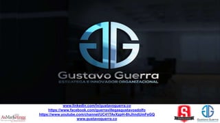 www.linkedin.com/in/gustavoguerra.co
https://www.facebook.com/guerravillegasgustavoadolfo
https://www.youtube.com/channel/UC41TAvXzpH-8hJhndUmFeGQ
www.gustavoguerra.co
 
