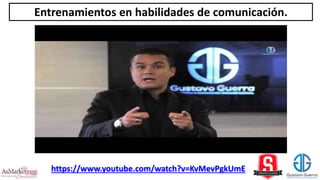 Entrenamientos en habilidades de comunicación.
https://www.youtube.com/watch?v=KvMevPgkUmE
 