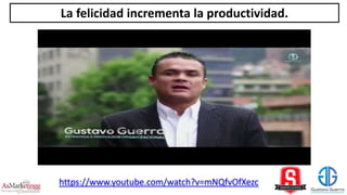 La felicidad incrementa la productividad.
https://www.youtube.com/watch?v=mNQfvOfXezc
 