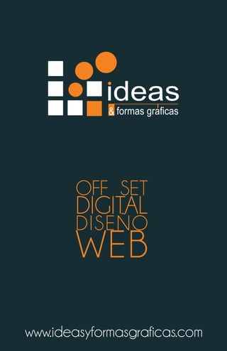 www.ideasyformasgracas.com
OFF SET
DIGITAL
DISEÑO
WEB
 