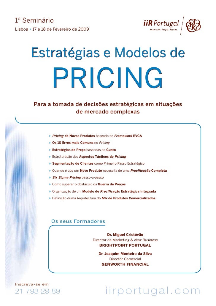 1º Seminário
Lisboa • 17 e 18 de Fevereiro de 2009




       Estratégias e Modelos de

                  PRICING
        ...