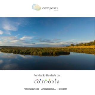 www.herdadedacomporta.pt
fundacaohdc@herdadedacomporta.pt
T. +351 265 499 900
T. +351 265 497 547
ESPAÇO COMPORTA - EN 253 - KM1
7580-610 COMPORTA - PORTUGAL
 