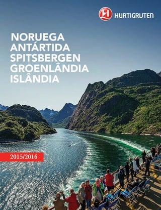 NORUEGA 
ANTÁRTIDA 
SPITSBERGEN 
GROENLÂNDIA 
ISLÂNDIA 
2015/2016 
 