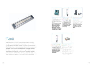 ConTempo                           Vapor Metálico                     Reatores Eletromagnéticos
                                                                                                   Possui design compacto, robusto    MASTER HPI-T Plus                  HID
                                                                                                   e resistente. É ideal para a       Formato tubular, disponível nas    São compactos, de alto
                                                                                                                                      potências de 250W e 400W.          rendimento e desempenho para
                                                                                                   iluminação decorativa e de áreas
                                                                                                                                      Luz brilhante de alta qualidade,   lâmpadas a Vapor Metálico, com
                                                                                                   públicas.
                                                                                                                                      boa estabilidade de cor e ﬂuxo     ou sem ignitor incorporado, de
                                                                                                   Com o controle da luz emitida,     ao longo da vida, associada a      alto e baixo fator de potência.
                                                                                                   garante eﬁciência de uso e         economia de energia. Necessita     Instalação e cabeamento simples
                                                                                                   economia de energia elétrica.      de reator/ignitor para seu         com modelos de uso interno
                                                                                                   Possui 3 tamanhos e está           funcionamento.                     ou externo com baixas perdas
                                                                                                   disponível para as lâmpadas a                                         elétricas.
                                                                                                   vapor de sódio ou metálicos: S
                                                                                                   (70W), M (150W) e L (400W).




     Túneis
     A Philips desenvolveu, especialmente para atender às várias exigências envolvidas na
     iluminação eﬁciente de túneis, o novo Projetor Tunnel LED.                                    Vapor de Sódio                     Reatores Eletromagnéticos
                                                                                                   MASTER SON-T PIA Plus              PROSAVER
     Com seu reﬂetor assimétrico de alto rendimento e durabilidade, o Projetor Tunnel LED          Formato tubular, disponível nas    Possui dois níveis de potência,
     Philips foi projetado para ser posicionado paralelamente à pista, de forma que a iluminação   potências de 70W, 100W, 150W,      aplicado em conjunto com ignitor
                                                                                                   250W, 400W e 600W. A maior         e temporizador.
     do túnel não ofusque a visão dos motoristas, aumentando a visibilidade e a segurança.         economia de energia do mercado,
                                                                                                                                      Para lâmpadas a Vapor de Sódio
                                                                                                   associada ao menor tempo
     Além disso, em sintonia com a rápida evolução da tecnologia de LED´s e com a                                                     de 250W e 400W. A redução da
                                                                                                   de reacendimento. Necessita
                                                                                                                                      potência em horários de menor
     necessidade de economia de energia, o Tunnel LED possui placas de LED que podem               de reator/ignitor para seu
                                                                                                   funcionamento.                     movimentação gera economia de
     ser trocadas de forma simples e rápida, possibilitando que o sistema de iluminação esteja                                        energia através da diminuição do
     sempre atualizado com o que existe de mais eﬁciente e moderno nessa tecnologia.                                                  ﬂuxo luminoso da lâmpada.




18                                                                                                                                                                                                         19
 