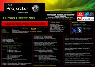 Curso comprovado internacionalmente!
                                                                                                                       Seleccionado para a formação dos Gestores de Projeto da
                                                                                                                        NATO (NC3A), BHP Billiton e leccionado aos Gestores da
                                                                                                                                       Vodafone na Alemanha.

    Cursos Oferecidos                                                                                                   Leccionado a várias empresas em Portugal e Brasil.
                                                                                                                    Prepara-se eficazmente para a certificação internacional em
                                                                                                                    Prepara-
                                                                                                                           Earned Value Management (EVP®) da AACE.


                                                                                                                             A quem se destina                                          Bibliografia e Materiais
         Advanced Earned Value Management®                                                                                   •   Gestores de Projeto                                    • Practice Stantard for EVM (PMI)
                                                                                                                             •   Especialistas em Earned Value                          • CCC/CCE Certification Study Guide (AACE)
                                                                                                                             •   Controllers de Projeto
                                                                                                                             •   Staff de Risk Management Offices                                                     São fornecidos
                                                  Ficha Técnica                           Prepara eficazmente para a
                                                                        EVP®       certificação profissional                 •   Staff de Project Offices                                                             todos os exercícios
Código                   :   EVM                                                                                             •   Membros de Equipa de Projetos
                                                                                   EVP® da AACE                                                                                                                       práticos realizados
Duração                  :   24 horas (PDUs)                                                                                 •   Patrocinadores de Projetos                                                           no decorrer do
Áreas (PMI)              :   Scope, Cost, Time, Communications, HR and Integration Management                                •   Diretores e Gestores de Topo                                                         curso.
Processos (PMI)          :   Planning, Monitoring and Controlling



Conteúdo Programático                                                           EXTENSÃO AO MODELO DE EVM – METODOLOGIA DA PMO
                                                                                •   Correcções ao CPI e SPI – fórmulas modificadas                                  Objetivos
INTRODUÇÃO AO MÉTODO DE EARNED VALUE MANAGEMENT
                                                                                •   Correcções ao TCPI e SPI – fórmulas modificadas
•   Motivação: o controlo integrado do projeto
                                                                                •   As métricas previsionais e o nível da WBS – o modelo PMO                        • Conhecer e compreender o método de controlo do projeto Earned Value
•   A origem, história e evolução do EVM
                                                                                •   O índice QPI – desempenho na qualidade                                          Management (EVM) como fator essencial ao sucesso do projeto
•   Os conceitos chave do EVM
                                                                                •   O sistema de controlo da Qualidade dos Dados (Data Quality):
•   Benefícios para a organização
                                                                                              • As métricas de conformidade                                         • Conhecer e compreender o valor acrescentado e os benefícios do EVM na
•   O EVM e os standards do PMI
                                                                                              • DQI – o indicador global de conformidade                            gestão da organização
•   O EVM e os standards da AACE / ANSI
                                                                                •   Representações gráficas: gráfico de tornado, análise integrada
•   A certificação profissional Earned Value Practitioner (EVP®)
                                                                                •   O dashboard executivo PMO baseado no Earned Value                               • Saber utilizar o EVM como ferramenta de base para a comunicação com os
•   Os desenvolvimentos recentes e a metodologia da PMO Projects
                                                                                •   Modelos de análise e tomada de decisão “what-if”                                vários stakeholders e gestores executivos
REVISÃO DO MODELO DE EARNED VALUE MANAGEMENT                                    •   Modelos de aplicação à gestão de Programas e Portfolios
• As métricas de base do EVM                                                                                                                                        • Dominar o conhecimento técnico necessário à utilização e implementação
             • PV (BCWS) – o trabalho planeado                                  A IMPLEMENTAÇÃO DO EARNED VALUE – CASO PRÁTICO (SIMULAÇÃO)                          do método de EVM
             • EV (BCWP) – o trabalho realizado                                 •   Requisitos para a implementação do Eearned Value
                                                                                                                                                                    • Saber como integrar eficazmente o método de EVM com a WBS e o
             • AC (AVWP) – o custo incorrido                                    •   O desenvolvimento do plano de projeto e a criação da Baseline
                                                                                                                                                                    cronograma do projeto
• Os índices de variância                                                       •   O tempo de corrido e o cálculo do trabalho planeado (PV/BCWS)
             • CV – a variação do custo                                         •   O trabalho realizado e o cálculo do Earned Value                                • Compreender e saber assegurar os requisitos essenciais à implementação
             • SV – a variação do trabalho realizado                                           • Métodos de aferição do progresso físico
                                                                                                                                                                    do método EVM
             • TV – a variação do prazo                                                        • Agregação do progresso global do projeto
             • AV – a variação contabilística                                   •   O custo incorrido no projeto e o cálculo atual Cost                             • Compreender a importância e benefícios de uma Base de Dados de
• Os índices de desempenho                                                                     • As quantidades de recursos consumidos                              métricas EVM de projetos para a melhoria contínua
             • CPI – a eficiência no custo (produtividade)                                     • A variação do custo unitário dos recursos consumidos
             • SPI – a eficiência no tempo (velocidade)                         •   A recolha de dados para trabalhos subcontratados                                • Conhecer e saber explorar as potencialidades de ferramentas de software
             • TCPI – a viabilidade do orçamento                                •   A análise do desempenho do projeto e a tomada de decisão                        no apoio à implementação do método EVM
             • TSPI – a viabilidade do prazo                                                   • Interpretação dos indicadores
• As métricas previsionais:                                                                    • Acções corretivas vs. replaneamento do projeto                     • Saber como alargar a aplicação do EVM à gestão de Programas e de
             • EAC – o custo final previsto (optimista e pessimista)                           • Quando e como recorrer às reservas de contingência                 Portfolios
             • ESAC / EDAC – o prazo final previsto                             •   A gestão da baseline do projeto
• As representações gráficas do EVM                                                            • A implementação do rolling wave planning (detalhar do âmbito)      • Conhecer os standards internacionais de EVM do PMI e da AACE
• A análise top-down do desempenho do projeto                                                  • A incorporação de alterações ao projeto (project changes)
                                                                                                                                                                    • Estar preparado para realizar com sucesso a certificação profissional
• Análise do desempenho de uma carteira de projetos                             •   As atividades de EVM no fecho do projeto
                                                                                                                                                                    internacional Earned Value Practitioner (EVP®) da AACE
• A Gestão da Qualidade: benchmarking, lessons learned e a melhoria contínua
                                                                                PREPARAÇÃO PARA A CERTIFICAÇÃO EVP® DA AACE
• A Gestão de Recursos Humanos: a avaliação de desempenho
                                                                                LIMITAÇÕES E FATORES CRÍTICOS DE ADOÇÃO NA ORGANIZAÇÃO                                                                                                        27
 