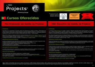 Em parceria com:
                                                                                                                                                                                                                      MBA
                                                                                                                     Instituto Superior                                       Postgraduate
                                                                                                                                                                                                                     in
                                                                                                                     Bissaya e Barreto                                          Diploma
                                                                                                                                                                                                                   Project
                                                                                                                                                                                     in

           Cursos Oferecidos                                                                                                                                                Project Management                   Management




     Pós-Graduação em Gestão de Projetos                                                                                   MBA Executivo em Gestão de Projetos

INTRODUÇÃO                                                                                                          INTRODUÇÃO

Preocupada com a necessidade da formação contínua dos profissionais em Gestão de Projetos, a PMO Projects tem       O programa de MBA Executivo em Gestão e Projetos é oferecido pela PMO Projects Training Academy em parceira
vindo ao longo dos últimos anos a realizar parcerias com diversas entidades académicas no sentido de proporcionar   com o Instituto Superior Bissaya e Barreto e destina-se a todos os profissionais que tendo finalizado com sucesso o
aos seus clientes a oportunidade de obter formação avançada em Gestão de Projetos com componente académica,         programa de Pós-Graduação em Gestão de Projetos, pretendam alargar a sua experiência e conhecimento a através do
capitalizando ao mesmo tempo na formação já obtida junto da PMO Projects - Training Academy.                        contacto com temáticas avançadas apresentadas por um conjunto de peritos internacionais.

Neste sentido, temos no presente momento em curso uma parceria com o Instituto Superior Bissaya e Barreto de        Esta oferta de formação avançada em Gestão de Projetos, única em Portugal, é o resultado do acumular de vários anos
Coimbra, uma prestigiada instituição de ensino nacional com mais de 25 anos de existência, segundo a qual os        de atividade da PMO Projects na área da Gestão de Projetos, nos mercados nacionais e internacionais, em formação e
nossos formandos poderão ter acesso à obtenção de um Diploma de Pós-Graduação em Gestão de Projetos mediante        consultoria, a qual nos permitiu desenvolver um know-how avançado e profundo bem como uma rede de contactos com
a realização de seminários avançados em Gestão e a realização de um projeto de estudo.                              alguns dos mais prestigiados oradores em todo o mundo.

SEMINÁRIOS AVANÇADOS DE GESTÃO                                                                                      SEMINÁRIOS INTERNACIONAIS

Deverão ser frequentados quatro seminários num total de 32 horas de formação especializada nos seguintes temas:     Deverá ser frequentado um conjunto de seminários num total de 50 horas de formação especializada, os quais serão
• Avaliação financeira de desempenho em empresas privadas (Dr. Belmiro Moita)                                       apresentados por um conjunto de peritos internacionais especializados nos standards do PMI, seleccionados da carteira
• Gestão orçamental e Balanced Scorecard em organismos públicos (Prof. Dr. Paulo Gama)                              de peritos da PMO Executive Events (poderá consultar a nossa carteira de peritos neste brochura).
• Avaliação de performance em empresas industriais (Dr. António Ricciulli)
• Gestão estratégica (Prof. Dr. Paulo Bento)                                                                        REALIZAÇÃO DE PROJETO DE ESTUDO
Estes seminários serão apresentados por docentes Universitários de prestígio especializados nos respetivos temas.
                                                                                                                    • Desenvolvimento de projeto de estudos avançados em Gestão de Projetos, destinado a explorar a aplicação da Gestão
REALIZAÇÃO DE PROJETO DE ESTUDO                                                                                     de Projetos Profissionalizada como ferramenta estratégica de apoio à gestão das organizações
                                                                                                                    • O candidato poderá, dentro deste domínio temático, seleccionar um tema específico de maior interesse para si e para
O candidato deverá desenvolver e apresentar um projeto de estudo na forma de um relatório, num destes quatro        a sua organização
temas à sua escolha, durante o período de três meses após a frequência dos seminários.                              • Este projeto será realizado ao longo de 6 meses e será monitorizado por um dos docentes seleccionado em função do
                                                                                                                    tema específico seleccionado
REQUISITOS DE FREQUÊNCIA
                                                                                                                    REQUISITOS DE FREQUÊNCIA
Para poder frequentar este programa complementar, o candidato deverá:
• Ter um nível académico superior devidamente reconhecido ou experiência profissional equivalente                   Para poder frequentar este programa complementar, o candidato deverá:
• Ter completado com sucesso os módulos anteriores do programa de formação PMP Best Practitioner Program® da        • Ter um nível académico superior devidamente reconhecido pelo ISBB
PMO Projects Training Academy.                                                                                      • Ter completado com sucesso o programa de Pós-Graduação em Gestão de projetos leccionado pela PMO Projects
                                                                                                                    Training Academy e Instituto Superior Bissaya Barreto de Coimbra (ISBB)
Créditos ECTS (European Credit Transfer System): 30 Unidades
                                                                                                                    Créditos ECTS (European Credit Transfer System): 60 Unidades




Nota: atenta à diversidade da procura e oferta de mercado, a PMO Projects Training Academy está a desenvolver parcerias adicionais com entidades académicas nacionais, de modo a poder alargar a sua
oferta de estudos pós-graduados em Gestão de Projetos especializados em diferentes áreas afins à Gestão de Projetos Organizacional e em diferentes zonas do país.
                                                                                                                                                                                                                                      31
 
