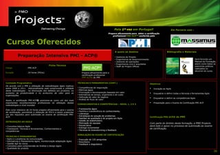 Pela 1ª vez em Portugal!                                  Em Parceria com :
                                                                                                    Prepara eficazmente para obter a certificação
                                                                                                        profissional PMI-ACPTM conferida pelo
                                                                                                                     PMI-


 Cursos Oferecidos
                                                                                                          A quem se destina                                     Bibliografia e Materiais
           Preparação Intensiva PMI - ACP®                                                                •   Gestores de Projeto
                                                                                                          •   Engenheiros de desenvolvimento                                                Será forncido um
                                                                                                          •   Gestores de operações                                                         Manual da Formação,
                                                                                                          •   Engenheiros civis e arquitetos                                                assim como todos os
                                         Ficha Técnica                                                    •   Staff de Project Offices                                                      exercícios práticos
Código              : PMI-ACP                                                                                                                                                               realizados no
                                                                                                                                                                                            decorrer do curso.
Duração             : 24 horas (PDUs)                                     Prepara eficazmente para a
                                                                          certificação profissional
                                                                          PMP-ACP® do PMI

Conteúdo Programático                                               TÉCNICAS E FERRAMENTAS (CONT.)                                             Objetivos
De acordo com o PMI a utilização de metodlologias ágeis triplicou
                                                                    •   Competências de negociação
entre 2008 e 2011. Adicionalmente está comprovada a utilidade
                                                                    •   Métricas ágeis
                                                                                                                                               •   Iniciação ao Agile
desta metodologias , na diminuição dos defeitos em produtos, no
                                                                    •   Priorização e decomposição baseada em valor
aumento da produtividade e no acréscimo de valor para as
                                                                    •   Estimativas de tempo, orçamento e de custo
                                                                                                                                               •   Enquadrar e definir todas a técnicas e ferramentas Agile
organizações.
                                                                    •   Definição de valor de negócio
                                                                    •   Análise de fluxo de valor
                                                                                                                                               •   Enquadrar e definir as competências Agile
Assim, a certificação PMI-ACP® posiciona-se como um dos mais
importantes reconhecimentos profissionais na utilização destas
                                                                    CONHECIMENTOS E COMPETÊNCIAS – NÍVEL 1, 2 E 3
                                                                                                                                               •   Preparação para o Exame de Certificação PMI-ACP
metodologias a nível mundial.
                                                                    •   Frameworks ágeis
Este curso intensivo de 24 horas prepara eficazmente para o exame
                                                                    •   Partilha e transferência do conhecimento,
de certificação, permitindo a obtenção de PDU’s e assim preencher
                                                                    •   Liderança
um dos requisitos para submissão ao exame de certificação PMI-
                                                                    •   Estratégias de solução de problemas
ACP.                                                                                                                                           Certificação PMI-ACP® do PMI
                                                                    •   Padrões de qualidade e de projeto em Agile
                                                                    •   Gestão de stakeholders
INTRODUÇÃO AO AGILE
                                                                    •   Motivação de equipas                                                   Com parte do âmbito desta formação, a PMO Projects
                                                                    •   Escuta ativa                                                           dará todo o apoio no processo de submissão ao exame
• Conceitos básicos Agile
                                                                    •   Entrega incremental                                                    de certificação.
• Framework: Técnicas e ferramentas; Conhecimentos e
                                                                    •   Técnicas de brainstorming e feedback
competências
                                                                    SIMULAÇÃO DE EXAME DE CERTIFICAÇÃO
TÉCNICAS E FERRAMENTAS
• Agile e o problema da comunicação;                                • Execução de 120 perguntas
• Estimativas e Planeamento ágeis, monitorização adaptação ágeis    • Resultados
• Gestão ágil de riscos                                             • Feedback e diagnóstico
• Conceitos para compreensão da Análise e design ágeis
• Qualidade do produto
                                                                                                                                                                                                              36
 