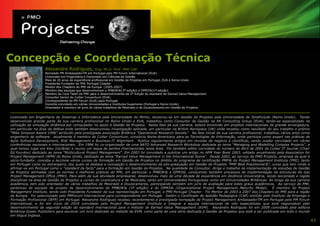 Concepção e Coordenação Técnica
                    Alexandre Rodrigues,           Eng. Ph.D. Prof. PMP CAP
                    Nomeado PM AmbassadorTM em Portugal pelo PM Forum International (EUA)
                    Licenciado em Engenharia e Doutorado em Ciências de Gestão
                    Mais de 20 anos de experiência profissional em Gestão de Projetos em Portugal, EUA e Reino Unido
                    Presidente Fundador do PMI Portugal Chapter
                    Mentor dos Chapters do PMI da Europa (2005-2007)
                    Membro das equipas que desenvolveram o PMBOK®(3ª edição) e OPM3®(1ª edição)
                    Membro da Core Team do PMI para o desenvolvimento da 2ª Edição do standard de Earned Value Management
                    Consultor Senior do Cutter Consortium (EUA)
                    Correspondente do PM Forum (EUA) para Portugal
                    Docente convidado em várias Universidades e Institutos Superiores (Portugal e Reino Unido)
                    Orientador e membro de juris de vários trabalhos de Mestrado e de Doutoramento em Gestão de Projetos


Licenciado em Engenharia de Sistemas e Informática pela Universidade do Minho, doutorou-se em Gestão de Projetos pela Universidade de Strathclyde (Reino Unido). Tendo
desenvolvido grande parte da sua carreira profissional no Reino Unido e EUA, trabalhou como Consultor de Gestão na PA Consulting Group (EUA), tendo-se especializado na
utilização da simulação dinâmica por computador no apoio à Gestão de Projetos. Nesta fase da sua carreira, esteve envolvido em projetos internacionais de grande envergadura,
em particular na área da defesa onde também desenvolveu investigação aplicada, em particular na British Aerospace (UK) onde recebeu como resultado do seu trabalho o prémio
“Mike Simpson Award 1996” atribuído pela prestigiada associação Britânica "Operational Research Society". Na fase inicial da sua carreira profissional, trabalhou vários anos como
engenheiro de software. atualmente é membro do Cutter Consortium, consórcio Norte-Americano para as Tecnologias de Informação, onde participa como expert nas práticas de
Agile Software Development, Risk Management e Business-IT Alignment. Publica regularmente artigos em revistas de negócio e científicas, sendo orador convidado em várias
conferências nacionais e internacionais. Em 1996 foi co-organizador de uma NATO Advanced Research Workshop dedicada ao tema “Managing and Modelling Complex Projects”, a
qual tomou lugar em Kiev (Ucrânia) e reuniu um leque de peritos internacionais nesta área. Foi também editor convidado do número de Abril de 2001 do Cutter IT Journal (Chair
Ed.Yourdon) dedicado ao tema “Multicultural Project Management”. Em 2003 foi convidado a publicar um artigo no APM Year Book 2003, editado anualmente pela Association for
Project Management (APM) do Reino Unido, dedicado ao tema “Earned Value Management in the International Scene”. Desde 2002, ao serviço da PMO Projects, empresa da qual é
sócio-fundador, concebe e lecciona vários cursos de formação em Gestão de Projetos no âmbito do programa de certificação PMP® do Project Management Institute (PMI), tanto
em Portugal como no estrangeiro, dos quais se destaca a concepção e desenvolvimento da pós-graduação em Gestão de Projetos "PMP Best Practitioner®”, curso que tem vindo a
afirmar-se em Portugal como o "standard de facto" para a formação em Gestão de Projetos. Na qualidade de Consultor, dirige e trabalha na implementação de soluções de Gestão
de Projetos alinhadas com as normas e melhores práticas do PMI, em particular o PMBOK® e OPM3®, conduzindo também processos de implementação de estruturas do tipo
Project Management Office (PMO). Para além da sua atividade empresarial, desenvolveu mais de uma década de experiência em docência Universitária, tendo leccionado e regido
disciplinas na área da Gestão de Projetos a cursos de Licenciatura e de Mestrado, tanto em Universidades Portuguesas como em Universidades Britânicas. Ao longo da sua carreira
académica, tem sido orientador de vários trabalhos de Mestrado e Doutoramento, participando também em júris de avaliação para estes graus académicos. Ao serviço do PMI,
pertenceu às equipas de projeto de desenvolvimento do PMBOK® (3ª edição) e do OPM3® (Organizational Project Management Maturity Model). É membro do Project
Management Institute, tendo sido Presidente Fundador da sua representação em Portugal, o PMI-Portugal Chapter. Foi Mentor de 2003 a 2007 dos Chapters do PMI para a região
da Europa. Foi seleccionado pelo PMForum internacional para correspondente em Portugal. Detém o Certificado de Aptidão Pedagógica (CAP) emitido pelo Instituto de Emprego e
Formação Profissional (IEFP) em Portugal. Alexandre Rodrigues recebeu recentemente a prestigiada nomeação de Project Management AmbassadorTM em Portugal pelo PM Forum
International, e foi em inicio de 2010 convidado pelo Project Management Institute a integrar a equipa internacional de oito especialistas que será responsável pelo
desenvolvimento da segunda edição do standard internacional para o método de Earned Value Management (EVM). Alexandre Rodrigues foi em 2009 convidado pela editora
Britânica Gower Publishers para escrever um livro dedicado ao método de EVM, como parte de uma série dedicada à Gestão de Projetos que está a ser publicada em todo o mundo
em língua Inglesa.
                                                                                                                                                                                     43
 