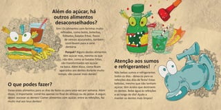 Além do açúcar, há outros alimentos desaconselhados? 
Sim! Os alimentos com farinhas muito refinadas, como bolos, bolachas, folhados, batatas fritas, flocos de cereais açucarados, também contribuem para a cárie dentária. 
Porquê? Alguns destes alimentos têm açúcar mas, mesmo os que não têm, como as batatas fritas, são transformados em açúcar na boca. Além disso, como ficam agarrados aos dentes durante muito tempo, vão causar mais danos! 
O que podes fazer? 
Deixa estes alimentos para os dias de festa ou para uma vez por semana. Além disso, é importante comê-los apenas no final do almoço ou do jantar. A seguir, deves escovar os dentes! Comer alimentos com açúcar, entre as refeições, faz muito mal aos teus dentes! 
Atenção aos sumos e refrigerantes! 
Não bebas sumos e refrigerantes todos os dias - deixa-os para as refeições dos dias de festa! Estas bebidas, mesmo que não tenham açúcar, têm ácidos que destroem os dentes. Bebe água às refeições e ao longo do dia! Ajuda a manter os dentes mais limpos!  