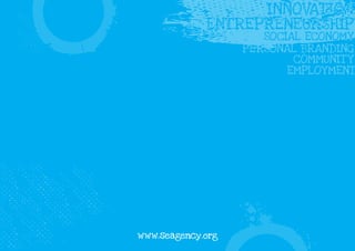 PERSONAL BRANDING
                    ER      B
                           COMMUNIT Y
                          EMPLOY MENT




www.seagency.org
 