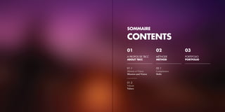 SOMMAIRE

CONTENTS
01

02

03

A PROPOS DE TBCC
ABOUT TBCC

MÉTHODE
METHOD

PORTEFOLIO
PORTFOLIO

01.1
Mission et Vision
Mission and Vision

02.1
Compétences
Skills

01.2
Valeurs
Values

 