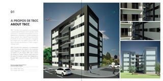 01
A PROPOS DE TBCC
ABOUT TBCC
TBCC (Ten Best Civil Cooperation) est un Groupement
Complémentaire d´Entreprises (ACE) spécialisée dans la
construction. L´organisation du Groupement vise la rentabilisation des connaissances et capacités techniques de
chaque entreprise, dans l´objectif d´obtenir des produits
d´excellence, du type «clefs en main» qui se démarquent
sur le marché garce à leur qualité et prix. Le TBCC est
siégé au Portugal mais intervient en Europe, Afrique et
Amérique Latine.
TBCC (Ten Best Civil Cooperation) is a Complementary
Group of Companies that operate in the construction
sector. Organized to leverage the know-how and technical capacities of each company, TBCC aims to achieve
the excellence in “turnkey” projects, which stand out in
the market for its quality and price. With Headquarters in
Portugal, TBCC is present in Europe, Africa and South
America.

Bâtiments Durables Collectifs/Individuels
Sustainable Multifloor Building

Bâtiment/Building | Hugin e Nunin
Bâtiment/Building | Hugin e Nunin II

 