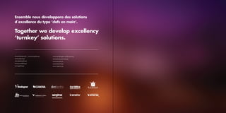 Ensemble nous développons des solutions
d´excellence du type ‘clefs en main’.

Together we develop excellency
‘turnkey’ solutions.

www.bindopor.pt / www.footprint.pt
www.cabena.pt
www.danbanho.pt
www.ecoedifica.pt
www.gjsilva.pt

www.metalurgica-moderna.com
www.momsteel.com.pt
www.nersant.pt
www.transfor.pt
www.vipremi.pt

 