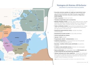 Mar 
Negro 
ESLOVÁQUIA 
FINLÂNDIA 
Golfo da 
Finlândia 
ROMÊNIA 
HUNGRIA 
BULGÁRIA 
SÉRVIA 
TURQUIA 
POLÔNIA 
GRÉCIA 
ALBÂNIA 
MACEDÔNIA 
MONTE-NEGRO 
VINA 
MOLDÁVIA 
RUSSIA 
BELARUS 
UCRÂNIA 
Iron 
Gates 
Budapeste 
Belgrado 
Sofia 
Istambul 
Bucareste 
Giurgiu 
Rio Danúbio 
RÚSSIA 
ESTÔNIA 
LETÔNIA 
Lago 
Ladoga 
Lago 
Onega 
Mar 
Branco 
Rio Volga 
Rio Volga 
Rybinsk 
Reservatório 
Moscou 
Rio Neva 
Canal de Moscou 
Rio Svir 
São Petersburgo 
Vantagens do Sistema All-Inclusive 
CRUZEIROS FLUVIAIS BOUTIQUE NA EUROPA 
Excursões terrestres guiadas em Inglês por especialistas locais, 
com opção de personalizar sua experiência com os programas: 
Choice Is Yours, Go Active, Do as the Locals Do, Village Day e 
Gentle Walking 
Todas as gorjetas a bordo e em terra 
Traslados programados para os aeroportos 
Bebidas ilimitadas a bordo, incluindo vasta opção de vinhos, cervejas 
artesanais, destilados, coquetéis, refrigerantes, sucos, cappuccinos, 
leites, expressos, cafés na prensa francesa, chás e água mineral 
Todas as refeições a bordo impecavelmente preparadas por nossos 
chefs, com os melhores e mais frescos ingredientes provenientes 
dos agricultores e mercados locais 
Experiências gastronômicas únicas e opções de jantares 
complementares 
Equipamento de áudio portátil nas excursões terrestres 
Central multimídia nas cabines 
Internet e Wi-Fi a bordo 
Programação cultural e entretenimento a bordo 
Academia de ginástica com equipamentos de última geração 
e instrutores para aulas de exercício 
Bicicletas e bastões nórdicos para caminhadas nos passeios 
terrestres 
O melhor e mais premiado serviço de bordo com uma equipe 
extremamente motivada e experiente 
Navios sofisticados com capacidade média de 130 hóspedes com 
a maior proporção de funcionários por passageiro 
Cabines suntuosas com vistas magníficas – muitas com varanda em 
estilo Francês e detalhes exclusivos como camas artesanais Savoir® 
da Inglaterra, opções de travesseiros, banheiros em mármore com 
roupão, chinelo e produtos L’Occitane 
Nota: bebidas e políticas de gratuidade e amenidades no navio podem variar na Rússia 
UNIWORLDCRUISES.COM.BR | 5 
 