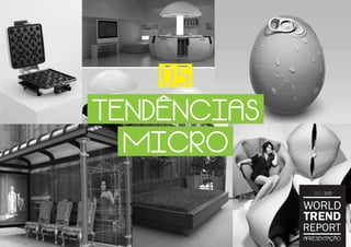 TENDÊNCIAS
 MICRO

                2012/2013



             WORLD
             TREND
             REPORT
             APRESENTAÇÃO
 