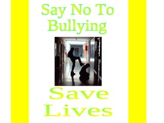 Say No To Bullying Save Lives 