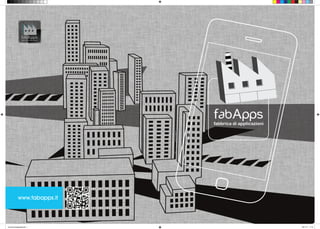 fabApps
                 fabbrica di applicazioni




                                            fabApps




brochure fabappsdef.indd 1                            28/11/11 17:41
 