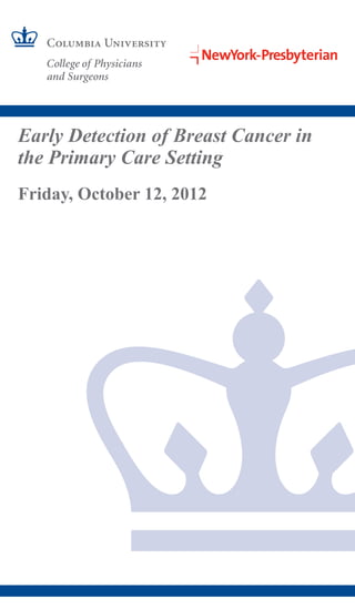 Early Detection of Breast Cancer in
the Primary Care Setting
Friday, October 12, 2012
 