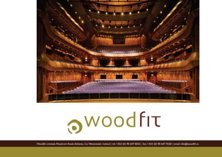 Woodfit Limited, Moydrum Road, Athlone, Co.Westmeath, Ireland ¦ tel +353 (0) 90 647 8555 ¦ fax: +353 (0) 90 647 9220 ¦ email info@woodfit.ie
 