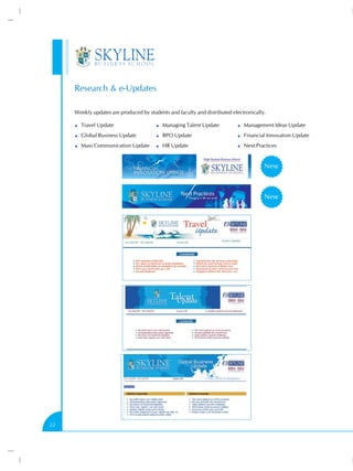 Research & e-Updates

     Weekly updates are produced by students and faculty and distributed electronically.

       Travel Update                       Managing Talent Update             Management Ideas Update
       Global Business Update              BPO Update                         Financial Innovation Update
       Mass Communication Update           HR Update                          Next Practices


                                                                                       New



                                                                                       New




22
 