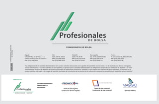 COMISIONISTA DE BOLSA



Bogotá                                      Cali                             Medellín                     Barranquilla                       Pereira
Calle 93B No. 12-18 Piso 2,4 y 5            Calle 25N No. 6N-67              Calle 2 No 20-48             Cra. 53 No. 82-80 Of. 602          Av. Circunvalar No. 8B-51 Of. 302
Ediﬁcio Profesionales de Bolsa S.A.         PBX: (572) 668 8100              PBX: (574) 215 63 00         PBX: (575) 356 91 44               PBX: (576) 333 22 95
PBX: (571) 646 33 30                        Fax: (572) 668 70 90             Fax: (574) 317 34 94         Fax: (575) 356 87 71               Fax: (576) 333 22 86


“Las obligaciones de la sociedad administradora de la cartera colectiva relacionadas con la gestión del portafolio son de medio y no de resultado. Los dineros entregados
por los inversionistas a la cartera colectiva no son depósitos, ni generan para la sociedad administradora las obligaciones propias de una institución de depósito y no están
amparados por el seguro de depósito del Fondo de Garantías de Instituciones Financieras- FOGAFIN, ni por ninguno otro esquema de dicha naturaleza. La inversión en la
cartera colectiva está sujeta a los riesgos de inversión, derivados de la evolución de los precios de los activos que componen el portafolio de la respectiva cartera colectiva”.




                    Sociedad Administradora
                    Gerencia del FCP
                    Estructurador
                                                               Diseño de área logistica                           Diseño de área comercial
                                                            Construccion del área logistica                    Construcción de área comercial                      Operador Hotelero
 
