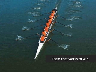 Team that works to win
 