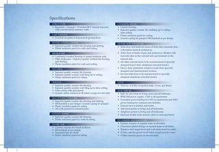 Specifications
STRUCTURE
• Basement + Ground + 19 storied RCC framed structure
with concrete block masonry walls.
CAR PARKING
• Covered car parks in basement & ground floor.
FOYER/LIVING/DINING
• Superior quality vitrified tile flooring and skirting.
• Plastic emulsion paint for walls and ceiling.
BEDROOMS
• Laminated wooden flooring in master bedroom only.
• Other bedrooms – Superior quality vitrified tile flooring
and skirting.
• Plastic emulsion paint for walls and ceiling.
KITCHEN
• Superior quality ceramic tile flooring.
• Superior quality ceramic wall tiling up to ceiling.
• Plastic emulsion paint for ceiling.
TOILETS
• Superior quality ceramic tile flooring.
• Superior quality ceramic wall tiling up to false ceiling.
• False ceiling with grid panels
• Granite vanity counters in all toilets except servant toilet.
BALCONIES/UTILITIES
• Superior quality ceramic tile flooring and skirting.
• MS handrail as per design/ Granite coping for parapet.
• Plastic emulsion paint for ceiling.
• All walls painted in textured paint.
UTILITY ROOM
• Superior quality ceramic tile flooring.
• Plastic emulsion paint for walls & ceiling.
STAIRCASE
• Cement concrete for Treads & Risers
• MS handrail as per design.
• Textured Paint for Walls.
• Plastic emulsion paint for ceiling

COMMON AREAS
• Granite flooring.
• Superior quality ceramic tile cladding up to ceiling /
false ceiling.
• Plastic emulsion paint for ceiling.
• Granite coping for parapet/MS handrail as per design.
DOORS AND WINDOWS
• Main door and bedroom doors of both sides masonite skin,
with timber frame & architraves.
• Toilet door of timber frame and architraves. Shutter with
masonite skin on the external side and laminate on the
internal side.
• All other external doors to be manufactured in specially
designed heavy-duty aluminum extruded frames.
• Heavy-duty aluminum windows made from specially
designed and manufactured sections.
• Servant toilet door to be manufactured in specially
designed aluminum extruded frames.
LIFTS
• Total no. of 4 lifts of reputed make. (2 nos. per block)
ELECTRICAL
• Split AC provision in living room and all bedrooms.
• BESCOM power supply: 7 kW in all apartments.
• Generator power backup of 3 kW for apartments and 100%
power backup for common area facilities.
• Exhaust fans in kitchen and toilets.
• Television points in living and all bedrooms.
• Telephone points in living and all bedrooms.
• Intercom facility from security cabin to each apartment.
PLUMBING AND SANITARY
• Sanitary fixtures of reputed make in all toilets.
• Chromium plated fittings of reputed make in all toilets.
• Stainless steel single bowl sink with drain board in utility.
• 25 litre capacity geyser in all toilets except powder room
• 15 litre capacity geyser in servant toilet

 