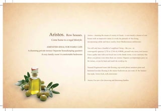 Aristos.

Row houses.

Come home to a regal lifestyle.

AMENITIES IDEAL FOR FAMILY LIFE
A charming private terrace|Separate housekeeping quarters
A cozy family room|4 comfortable bedrooms

Aristos – meaning the cream of society in Greek – is not merely a cluster of row
houses with an impressive name; it is truly the pinnacle of fine living,
incorporating subtle and classy touches from Mediterranean architecture.
You will only have a handful of neighbors’ living – like you – in
extravagantly spacious 3,735 to 3,764 sft/4 BHK, ground+one storey row houses.
Enjoy quality time with your loved ones in the family room, a cozy sanctuary that
allows you privacy even when there are visitors. Organize an impromptu party on
the terrace, or just lie back and watch the world go by.
Natural/Engineered stone slab flooring, top-notch plastic emulsion paint and
laminated wooden flooring in the master bedroom are just some of the features
that make Aristos look, well, aristocratic.
Aristos. For just a few deserving and discerning families.

 