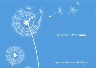 A breath of fresh AIRR 
Alternative Investment Risk Report 
 